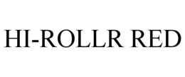 HI-ROLLR RED trademark