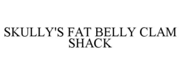 SKULLY'S FAT BELLY CLAM SHACK trademark