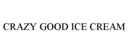 CRAZY GOOD ICE CREAM trademark