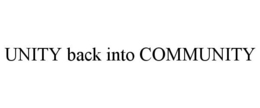 UNITY BACK INTO COMMUNITY trademark