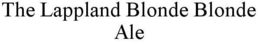 THE LAPPLAND BLONDE BLONDE ALE trademark