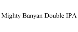 MIGHTY BANYAN DOUBLE IPA trademark