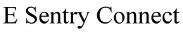 E SENTRY CONNECT trademark