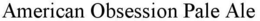 AMERICAN OBSESSION PALE ALE trademark