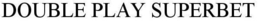 DOUBLE PLAY SUPERBET trademark