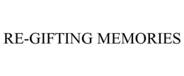 RE-GIFTING MEMORIES trademark