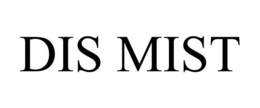 DIS MIST trademark