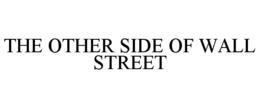 THE OTHER SIDE OF WALL STREET trademark