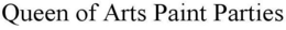 QUEEN OF ARTS PAINT PARTIES trademark