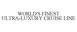WORLD'S FINEST ULTRA-LUXURY CRUISE LINE trademark