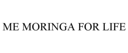 ME MORINGA FOR LIFE trademark