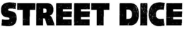 STREET DICE trademark