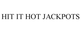 HIT IT HOT JACKPOTS trademark