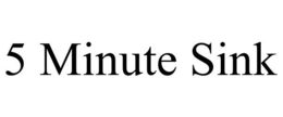 5 MINUTE SINK trademark