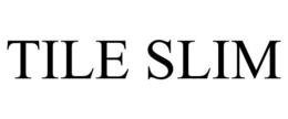 TILE SLIM trademark