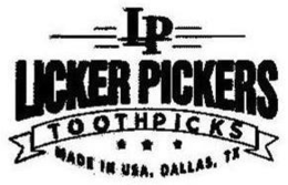 LP LICKER PICKERS TOOTHPICKS MADE IN USA, DALLAS, TX trademark