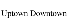 UPTOWN DOWNTOWN trademark