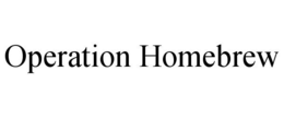 OPERATION HOMEBREW trademark