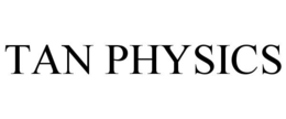 TAN PHYSICS trademark