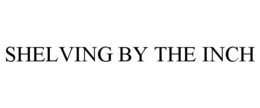 SHELVING BY THE INCH trademark