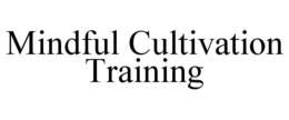 MINDFUL CULTIVATION TRAINING trademark