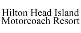 HILTON HEAD ISLAND MOTORCOACH RESORT trademark