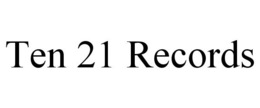 TEN 21 RECORDS trademark
