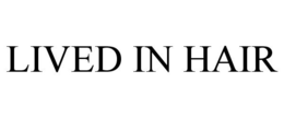 LIVED IN HAIR trademark
