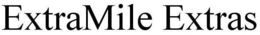 EXTRAMILE EXTRAS trademark