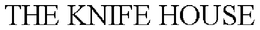 THE KNIFE HOUSE trademark
