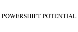 POWERSHIFT POTENTIAL trademark
