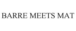 BARRE MEETS MAT trademark