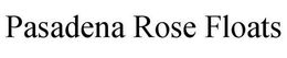 PASADENA ROSE FLOATS trademark