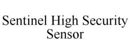 SENTINEL HIGH SECURITY SENSOR trademark