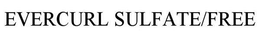 EVERCURL SULFATE/FREE trademark
