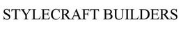 STYLECRAFT BUILDERS trademark