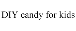 DIY CANDY FOR KIDS trademark