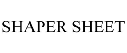 SHAPER SHEET trademark