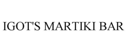 IGOT'S MARTIKI BAR trademark
