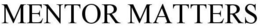 MENTOR MATTERS trademark