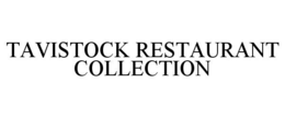 TAVISTOCK RESTAURANT COLLECTION trademark