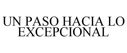 UN PASO HACIA LO EXCEPCIONAL trademark