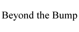 BEYOND THE BUMP trademark