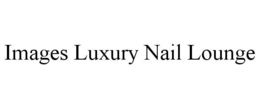 IMAGES LUXURY NAIL LOUNGE trademark