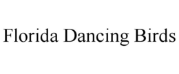 FLORIDA DANCING BIRDS trademark
