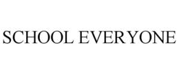 SCHOOL EVERYONE trademark
