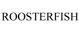 ROOSTERFISH trademark