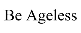 BE AGELESS trademark