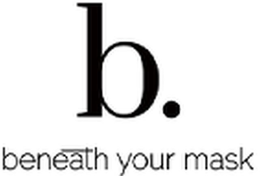 B. BENEATH YOUR MASK trademark