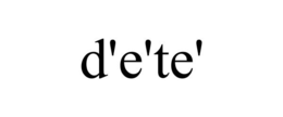 D'E'TE' trademark